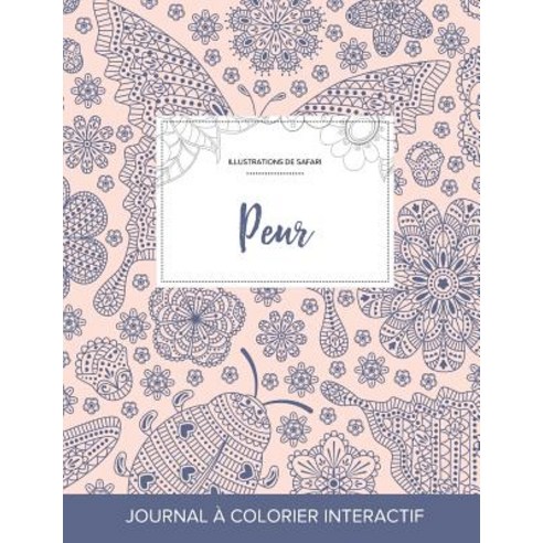 Journal de Coloration Adulte: Peur (Illustrations de Safari Coccinelle) Paperback, Adult Coloring Journal Press