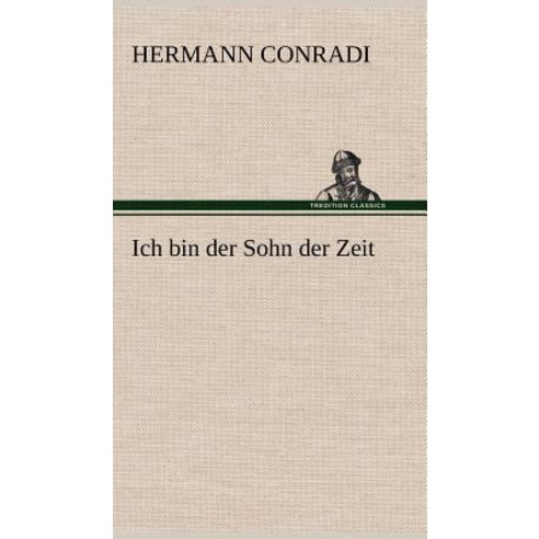 Ich Bin Der Sohn Der Zeit Hardcover, Tredition Classics