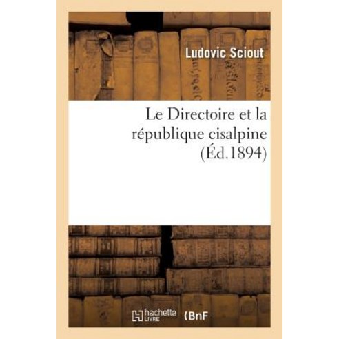 Le Directoire Et La Republique Cisalpine Paperback, Hachette Livre Bnf