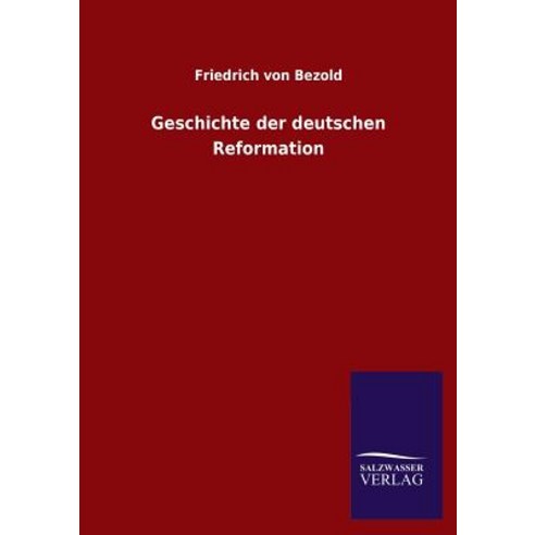 Geschichte Der Deutschen Reformation Paperback, Salzwasser-Verlag Gmbh