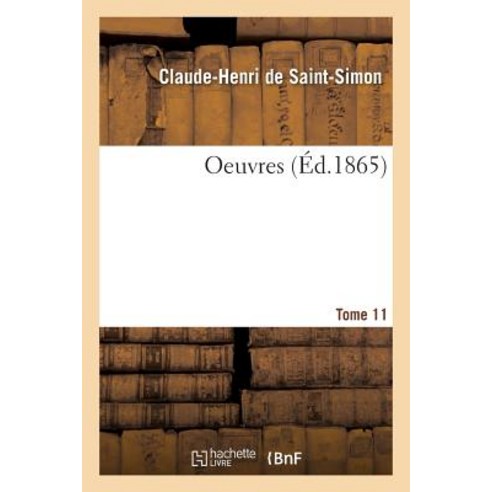 Oeuvres Ses Dernieres Volontes. Tome 11 = Oeuvres Ses Dernia]res Volonta(c)S. Tome 11 Paperback, Hachette Livre - Bnf