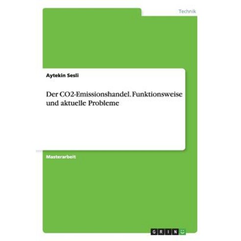 Der Co2-Emissionshandel. Funktionsweise Und Aktuelle Probleme Paperback, Grin Publishing