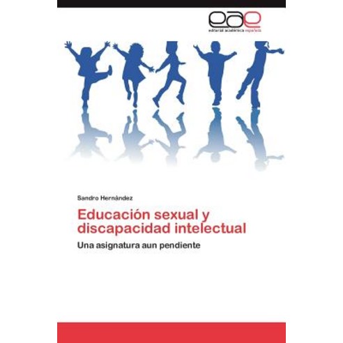 Educacion Sexual y Discapacidad Intelectual Paperback, Eae Editorial Academia Espanola
