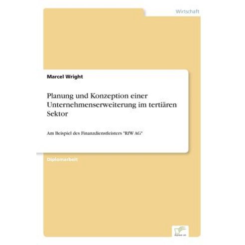 Planung Und Konzeption Einer Unternehmenserweiterung Im Tertiaren Sektor Paperback, Diplom.de
