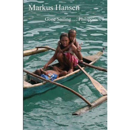 Gone Sailing ... Philippines 5 Paperback, Createspace