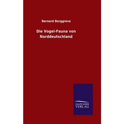Die Vogel-Fauna Von Norddeutschland Hardcover, Salzwasser-Verlag Gmbh