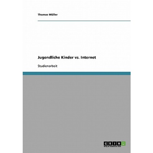 Jugendliche Kinder vs. Internet Paperback, Grin Publishing