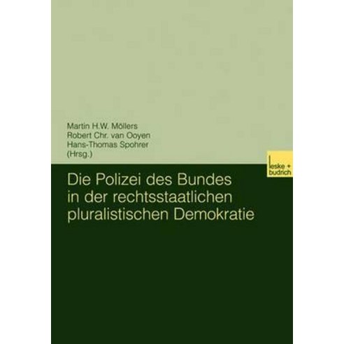 Die Polizei Des Bundes in Der Rechtsstaatlichen Pluralistischen Demokratie Paperback, Vs Verlag Fur Sozialwissenschaften