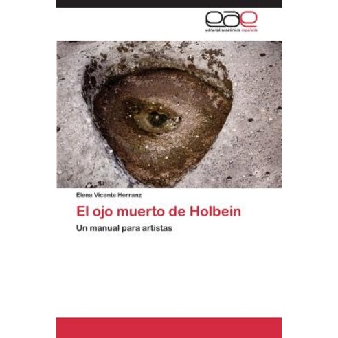 El Ojo Muerto de Holbein Paperback, Eae Editorial Academia Espanola