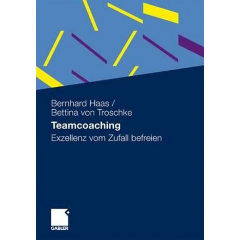 Teamcoaching: Exzellenz Vom Zufall Befreien Paperback, Gabler Verlag