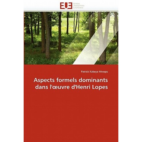 Aspects Formels Dominants Dans L'' Uvre D''Henri Lopes Paperback, Univ Europeenne