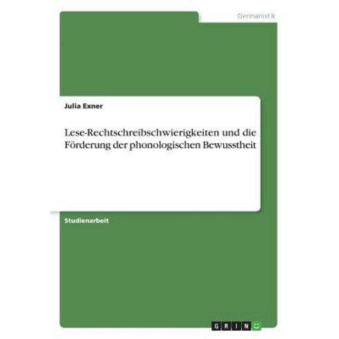Lese-Rechtschreibschwierigkeiten Und Die Forderung Der Phonologischen Bewusstheit Paperback, Grin Publishing