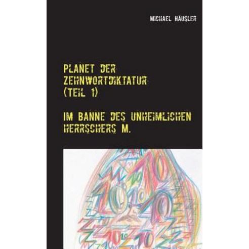 Planet Der Zehnwortdiktatur (Teil 1) Paperback, Books on Demand
