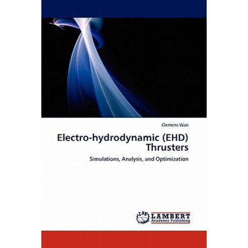 Electro-Hydrodynamic (Ehd) Thrusters Paperback, LAP Lambert Academic Publishing