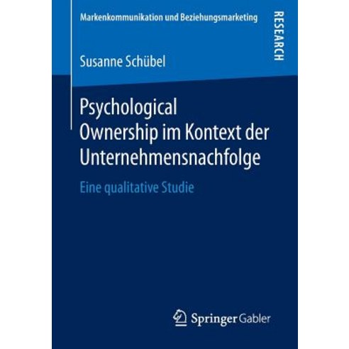 Psychological Ownership Im Kontext Der Unternehmensnachfolge: Eine Qualitative Studie Paperback, Springer Gabler