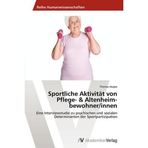 Sportliche Aktivitat Von Pflege- & Altenheim-Bewohner/Innen Paperback, AV Akademikerverlag