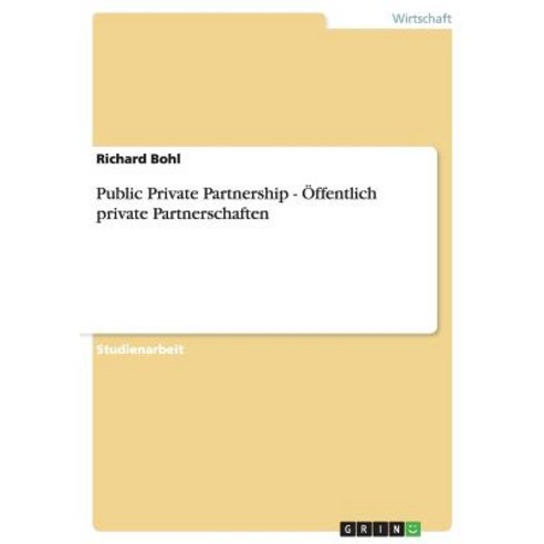 Public Private Partnership - Offentlich Private Partnerschaften Paperback, Grin Publishing