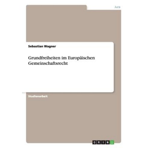Grundfreiheiten Im Europaischen Gemeinschaftsrecht Paperback, Grin Publishing