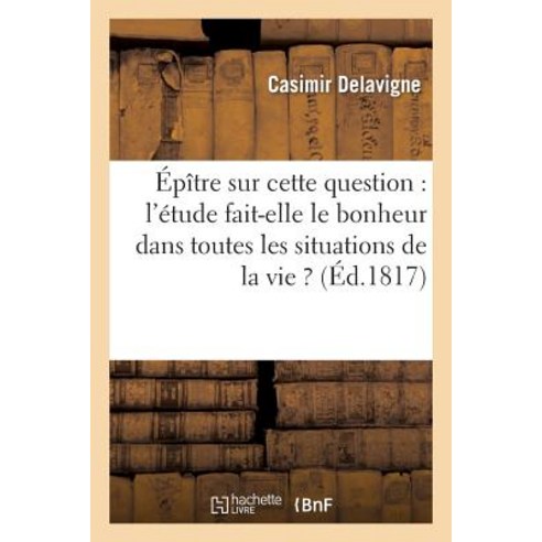 Epitre a Messieurs de L''Academie Francaise Sur Cette Question Paperback, Hachette Livre Bnf