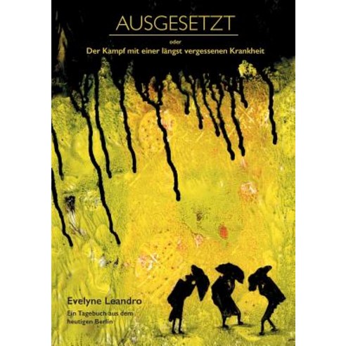 Ausgesetzt Oder Der Kampf Mit Einer Langst Vergessenen Krankheit Paperback, Books on Demand