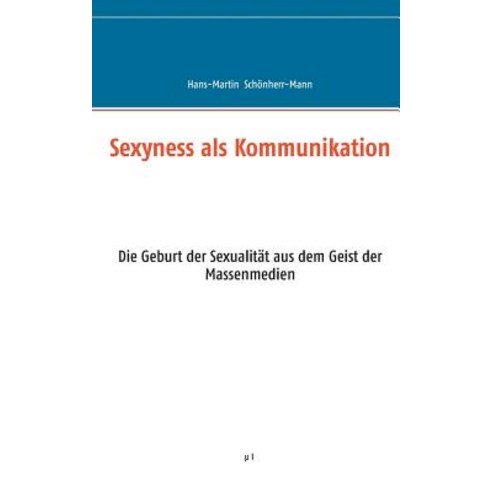 Sexyness ALS Kommunikation Paperback, Books on Demand