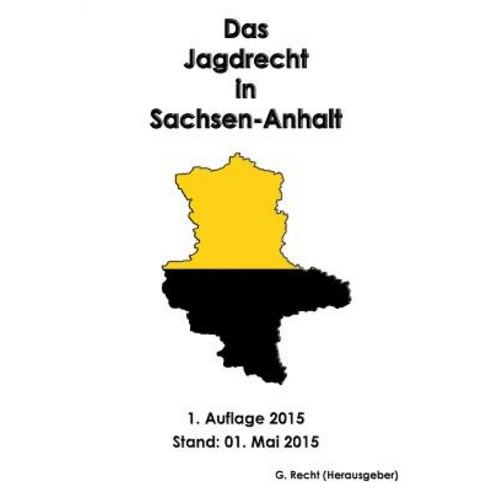 Das Jagdrecht in Sachsen-Anhalt Paperback, Createspace