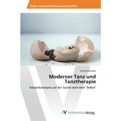 Moderner Tanz Und Tanztherapie Paperback, AV Akademikerverlag