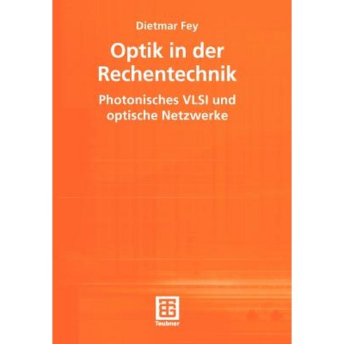 Optik in Der Rechentechnik: Photonisches VLSI Und Optische Netzwerke Paperback, Vieweg+teubner Verlag
