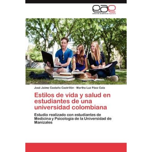 Estilos de Vida y Salud En Estudiantes de Una Universidad Colombiana Paperback, Eae Editorial Academia Espanola
