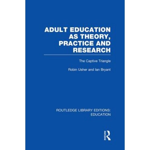 Adult Education as Theory Practice and Research: The Captive Triangle Paperback, Routledge