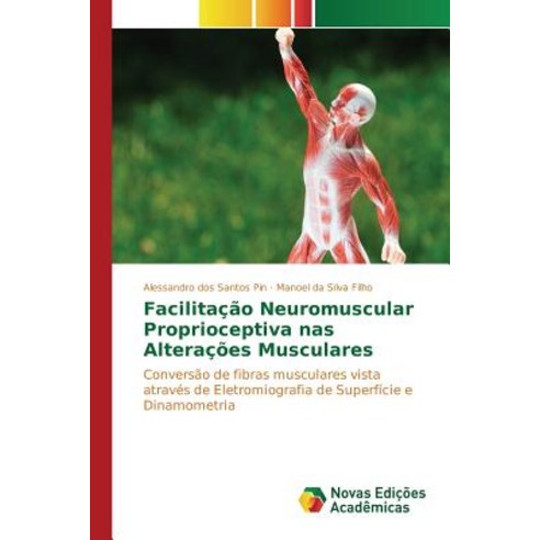 Facilitacao Neuromuscular Proprioceptiva NAS Alteracoes Musculares Paperback, Novas Edicoes Academicas