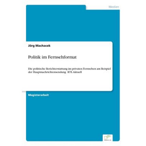 Politik Im Fernsehformat Paperback, Diplom.de