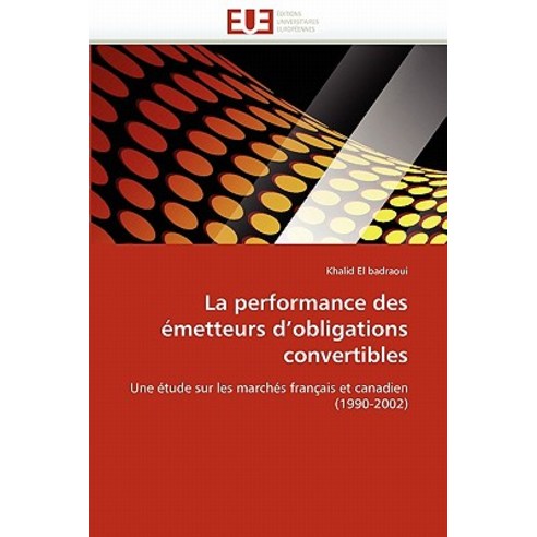 La Performance Des Emetteurs D''''Obligations Convertibles Paperback, Univ Europeenne