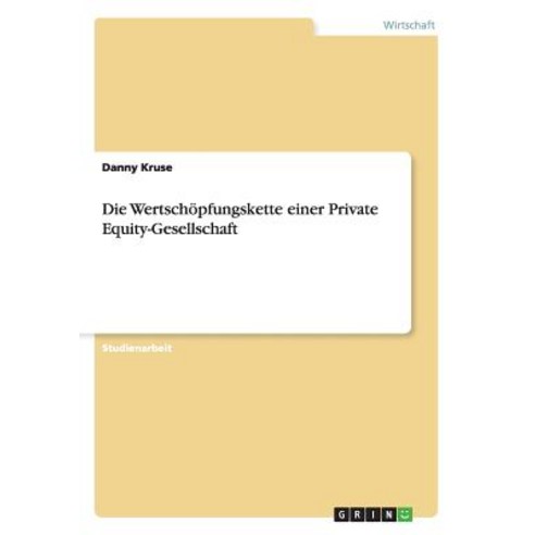 Die Wertschopfungskette Einer Private Equity-Gesellschaft Paperback, Grin Publishing