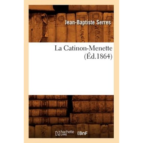 La Catinon-Menette; (Ed.1864) Paperback, Hachette Livre - Bnf