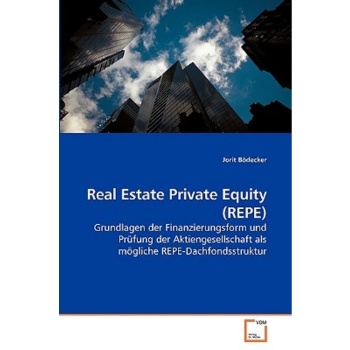 Real Estate Private Equity (Repe) Paperback, VDM Verlag
