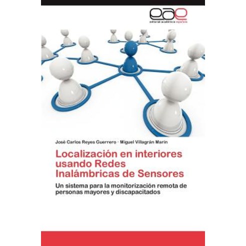 Localizacion En Interiores Usando Redes Inalambricas de Sensores Paperback, Eae Editorial Academia Espanola