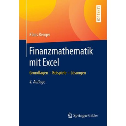 Finanzmathematik Mit Excel: Grundlagen - Beispiele - Losungen Paperback, Springer Gabler