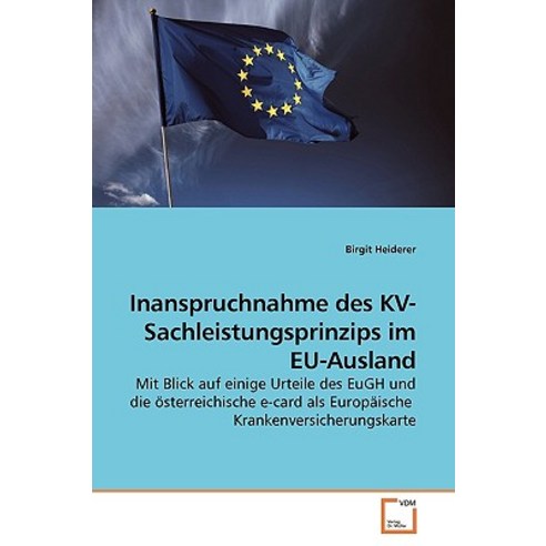 Inanspruchnahme Des Kv-Sachleistungsprinzips Im Eu-Ausland Paperback, VDM Verlag