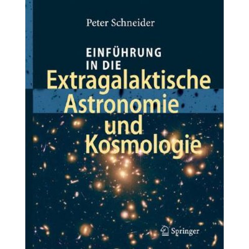 Einfuhrung in Die Extragalaktische Astronomie Und Kosmologie Hardcover, Springer Spektrum