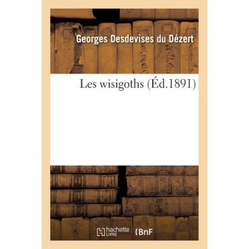 Les Wisigoths Paperback, Hachette Livre Bnf
