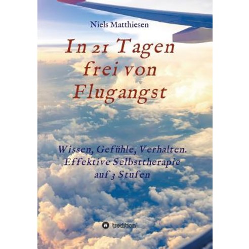 In 21 Tagen Frei Von Flugangst Paperback, Tredition Gmbh