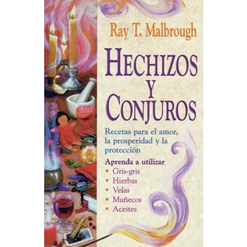 Hechizos y Conjuros: Recetas Para El Amor La Prosperidad y La Protecci?n Paperback, Llewellyn Espanol