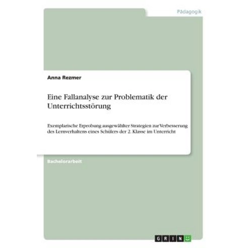 Eine Fallanalyse Zur Problematik Der Unterrichtsstorung Paperback, Grin Publishing