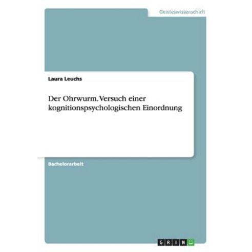 Der Ohrwurm. Versuch Einer Kognitionspsychologischen Einordnung Paperback, Grin Verlag Gmbh