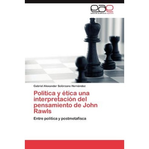 Politica y Etica Una Interpretacion del Pensamiento de John Rawls Paperback, Eae Editorial Academia Espanola