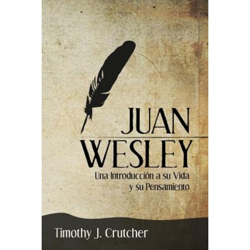 Juan Wesley: Una Introduccion a Su Vida y Su Pensamiento Paperback, Casa Nazarena de Publicaciones