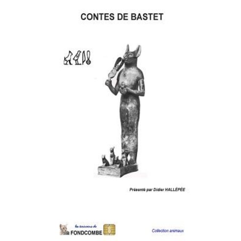 Contes de Bastet: Contes Du Chat Du Chien Et Du Coq Paperback, Createspace