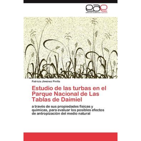 Estudio de Las Turbas En El Parque Nacional de Las Tablas de Daimiel Paperback, Eae Editorial Academia Espanola