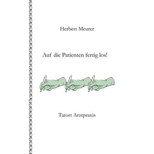 Auf Die Patienten Fertig Los! Paperback, Books on Demand